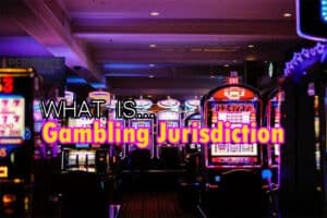 What is Gambling Jurisdiction